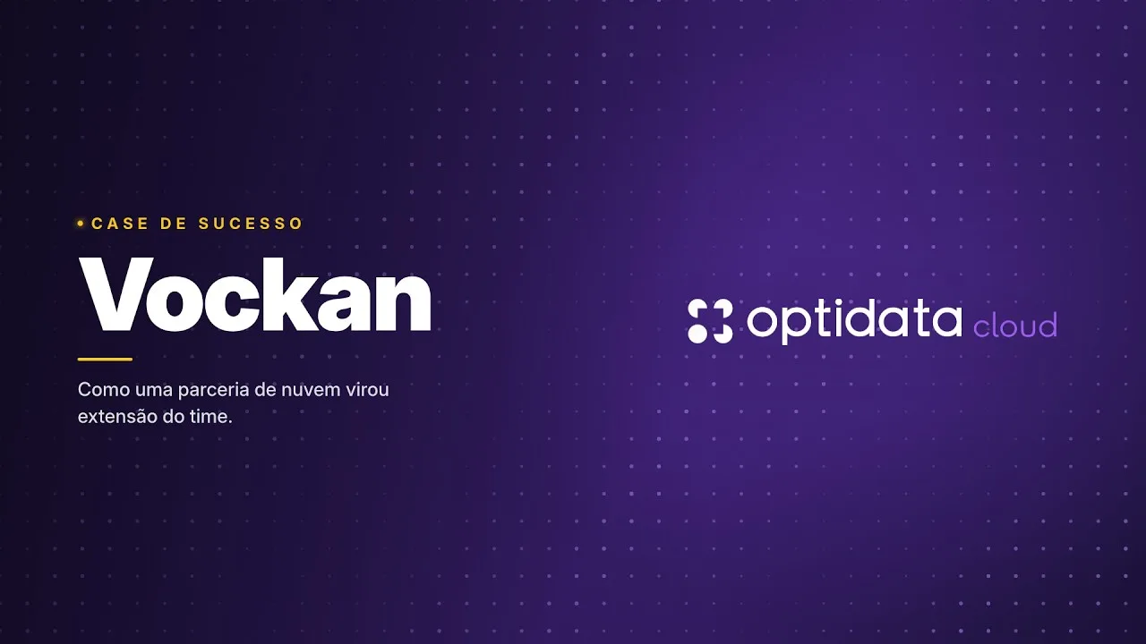 Vockan + Optidata Case: the cloud that became an extension of the team to bring the QAD ERP to the Brazilian market